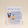 Le livre "Bonjour, la mer !" Le livre "Bonjour, la mer !"
